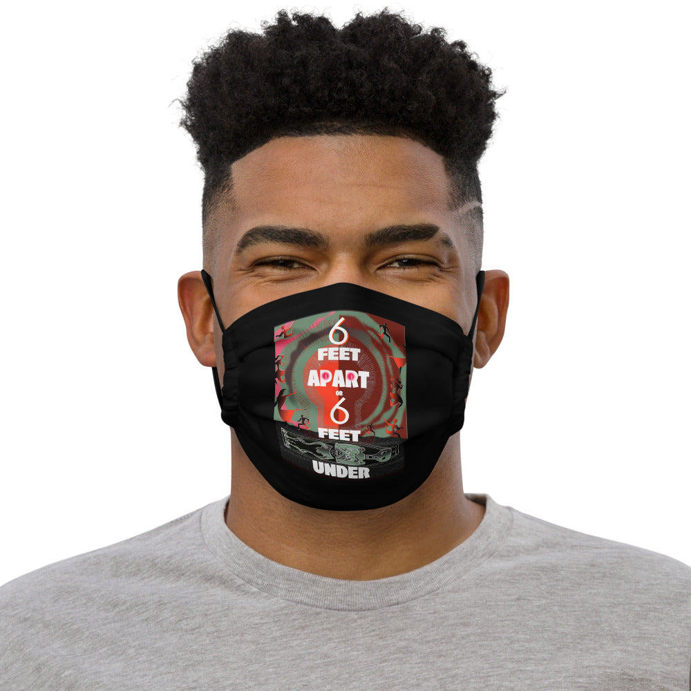 Premium face mask, 6 Feet Apart or 6 Feet Under
