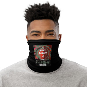 Neck Gaiter, 6 Feet Apart or 6 Feet Under