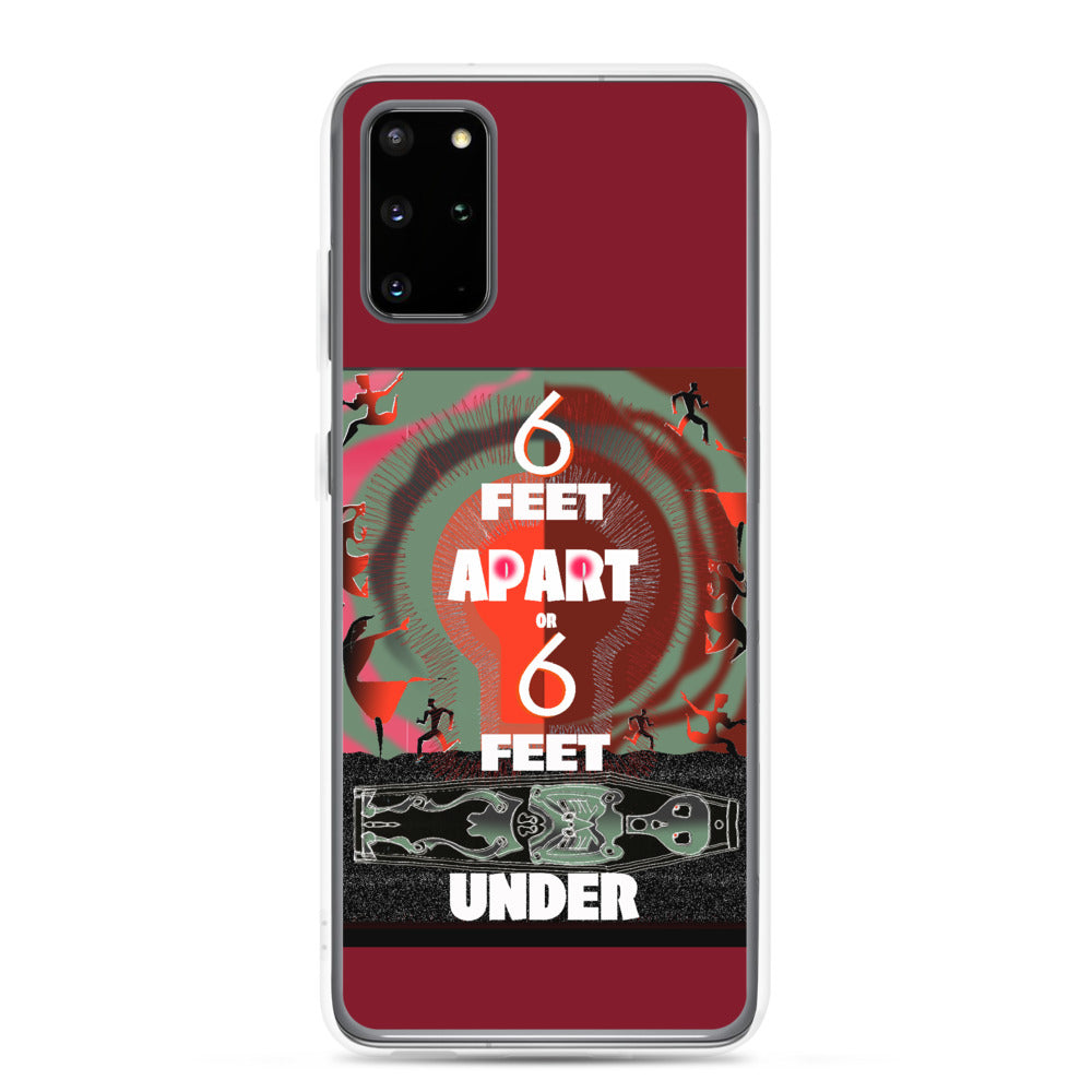 Samsung Case, 6 Feet Apart or 6 Feet Under