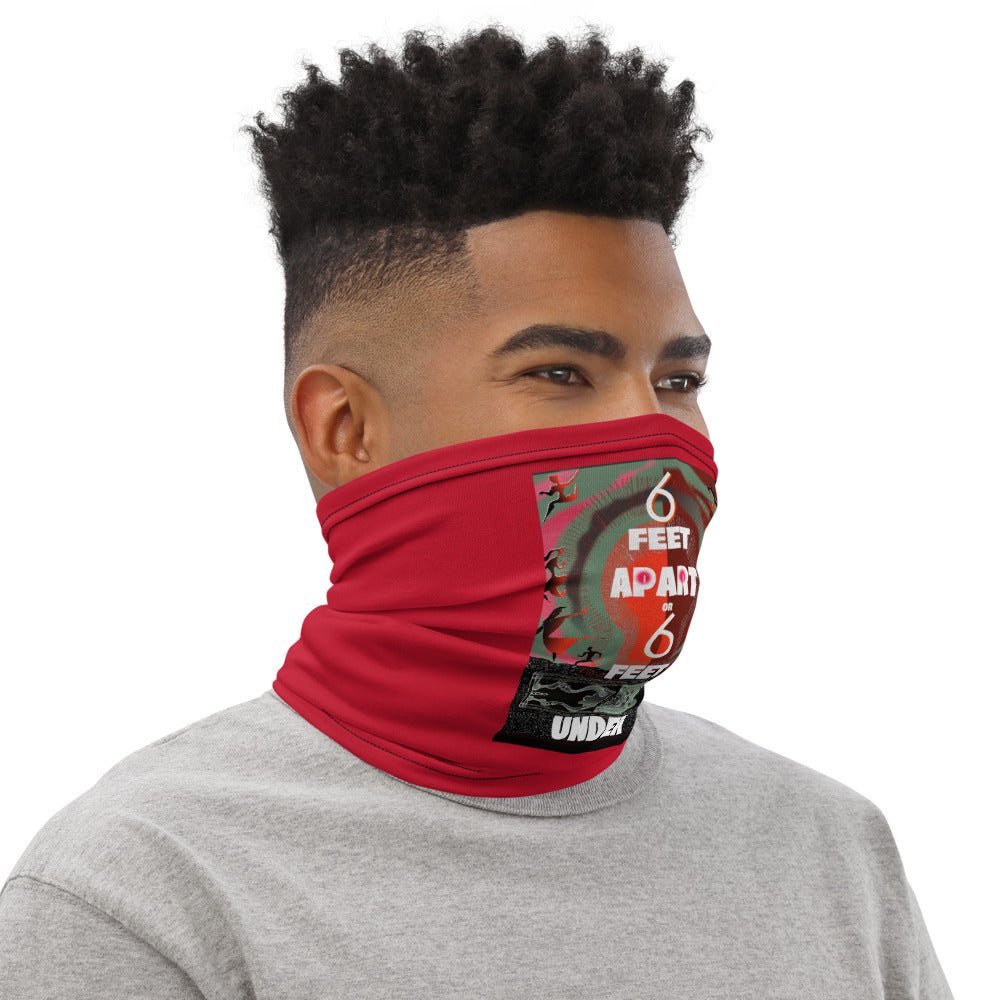 Neck Gaiter, 6 Feet Apart or 6 Feet Under