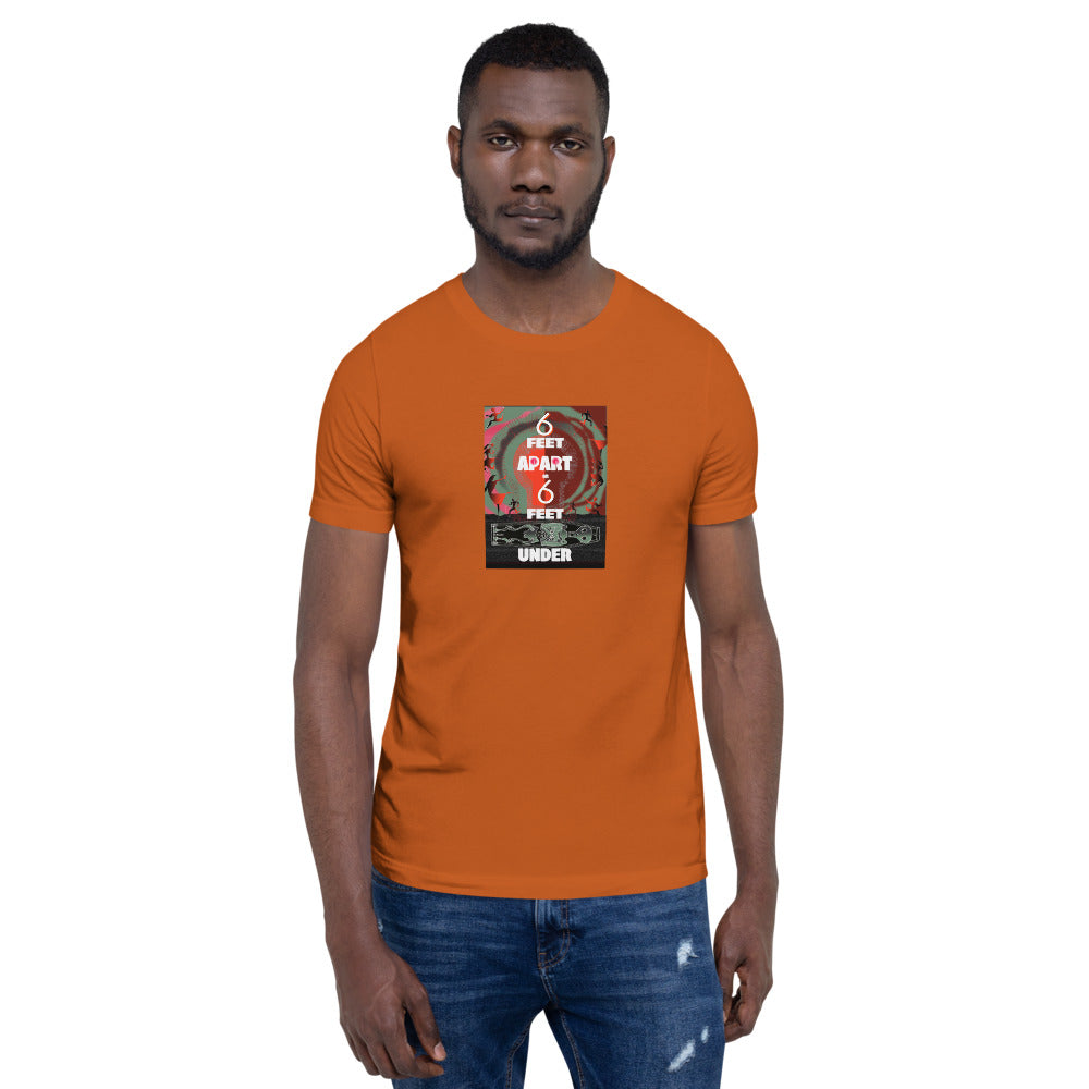 Short-Sleeve Unisex T-Shirt, 6 Feet Apart or 6 Feet Under