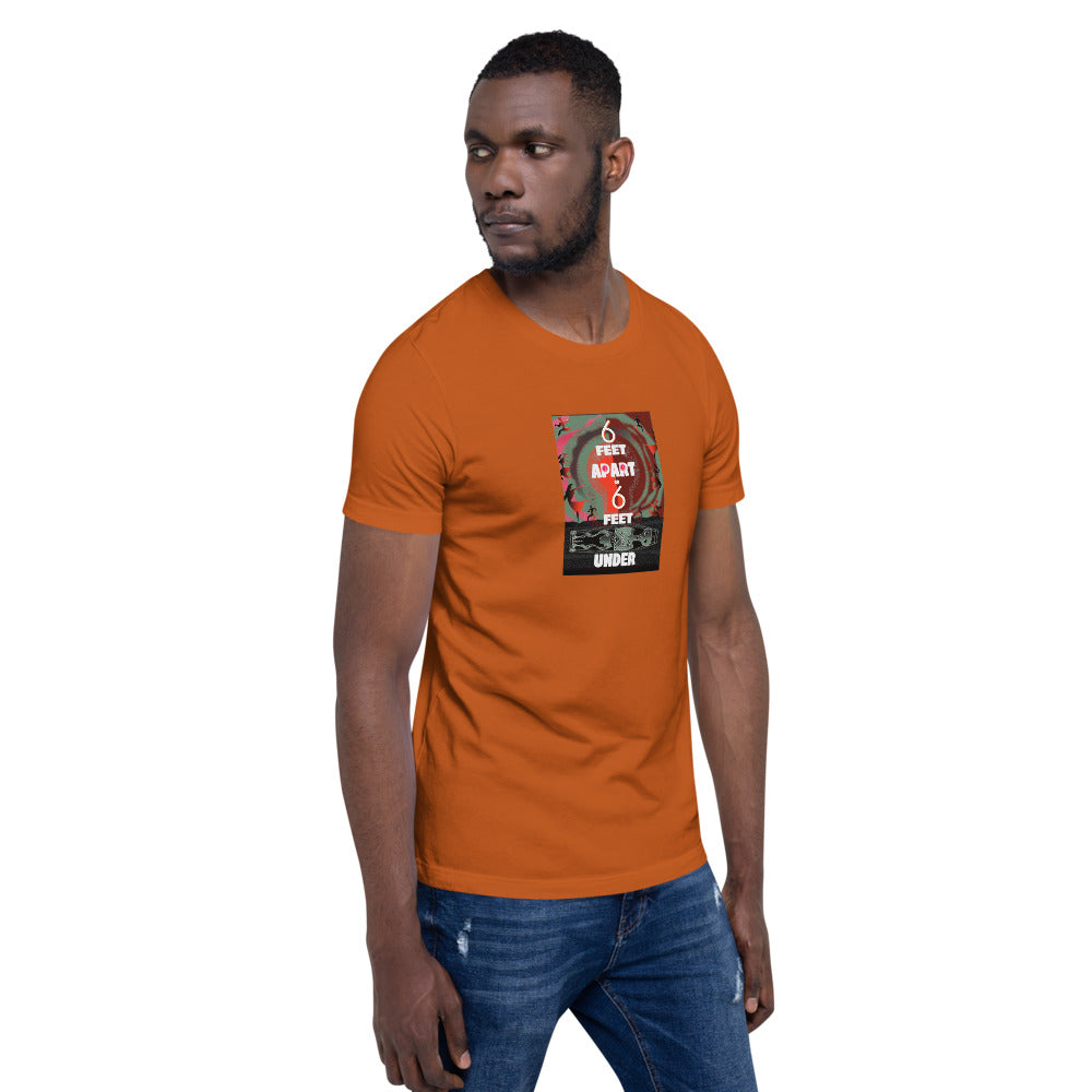 Short-Sleeve Unisex T-Shirt, 6 Feet Apart or 6 Feet Under