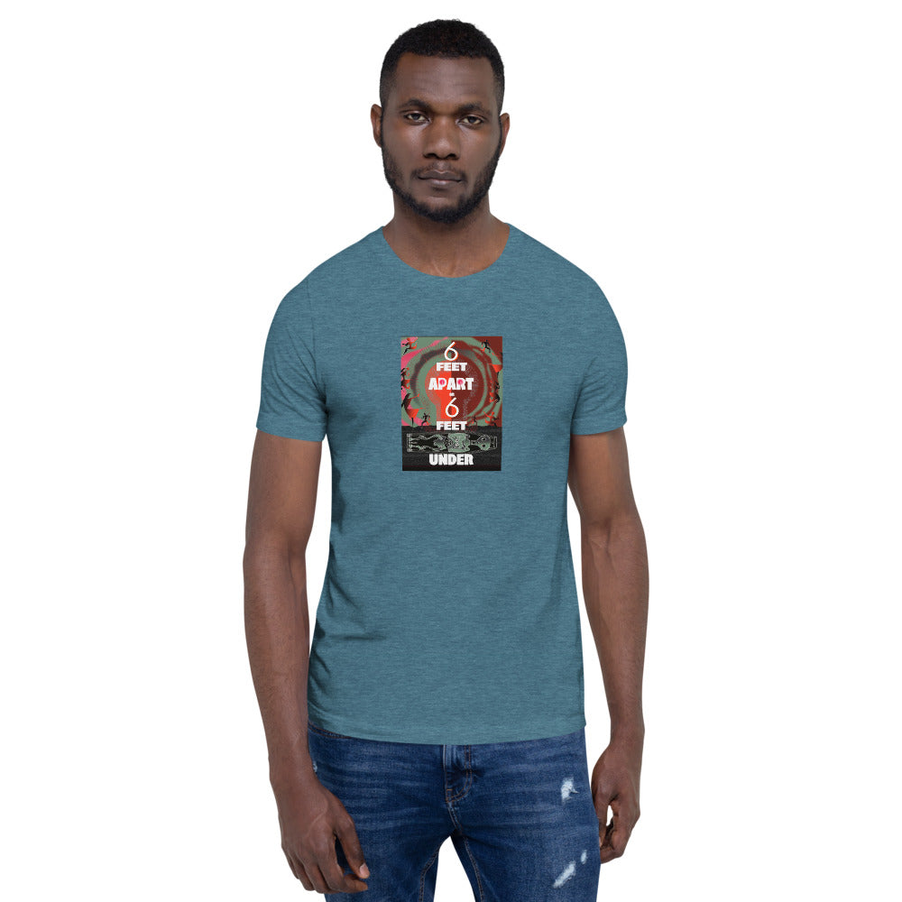 Short-Sleeve Unisex T-Shirt, 6 Feet Apart or 6 Feet Under