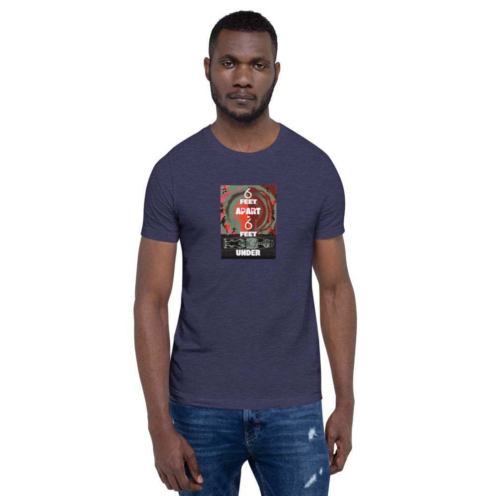 Short-Sleeve Unisex T-Shirt, 6 Feet Apart or 6 Feet Under