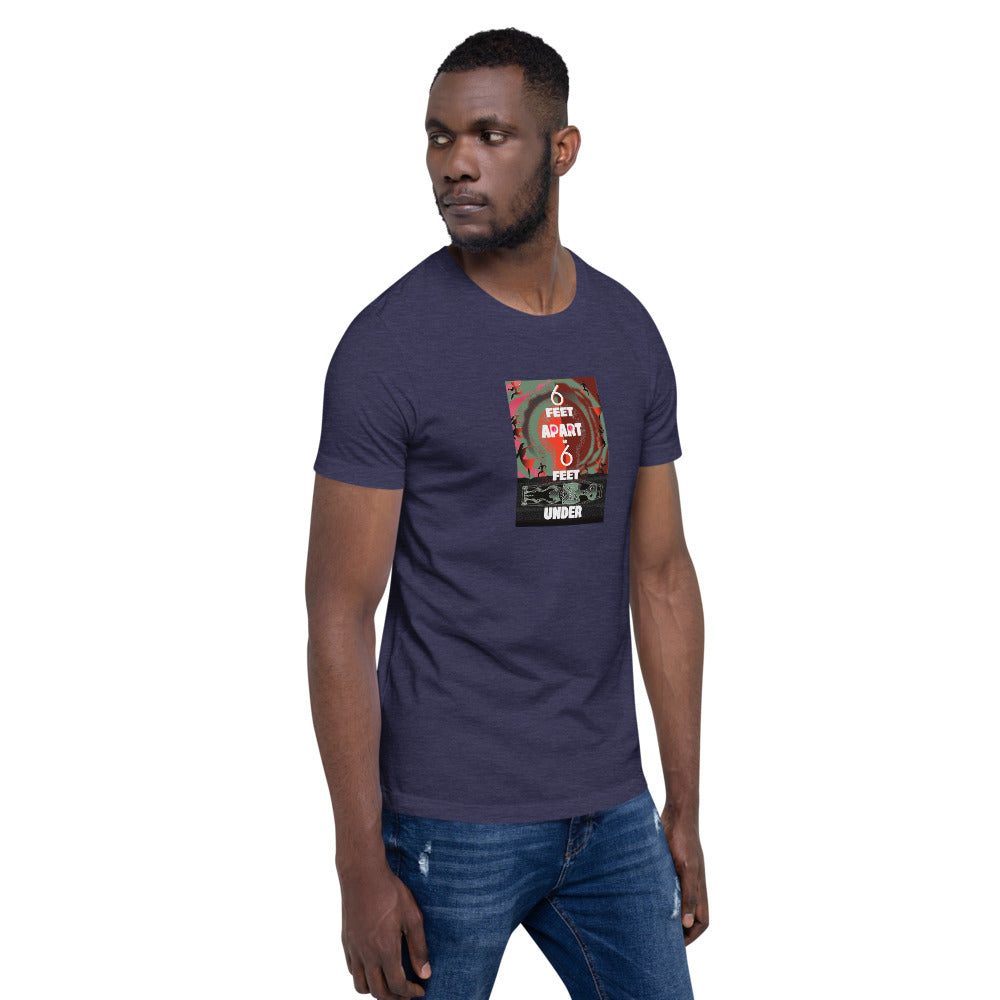 Short-Sleeve Unisex T-Shirt, 6 Feet Apart or 6 Feet Under