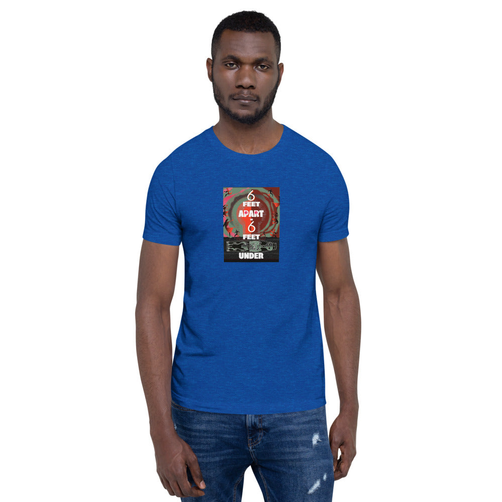 Short-Sleeve Unisex T-Shirt, 6 Feet Apart or 6 Feet Under