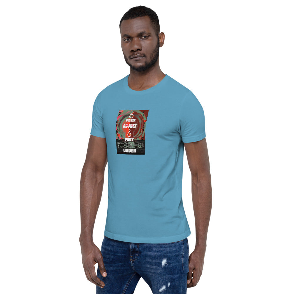 Short-Sleeve Unisex T-Shirt, 6 Feet Apart or 6 Feet Under