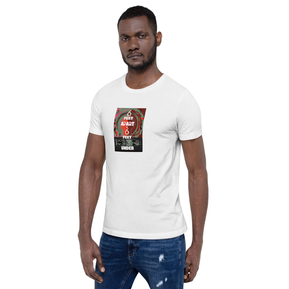 Short-Sleeve Unisex T-Shirt, 6 Feet Apart or 6 Feet Under